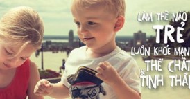 LOẠI TRỪ CHẤT ĐỘC: ĐIỀU TRỊ RỐI LOẠN THỂ CHẤT, TÂM LÝ Ở TRẺ